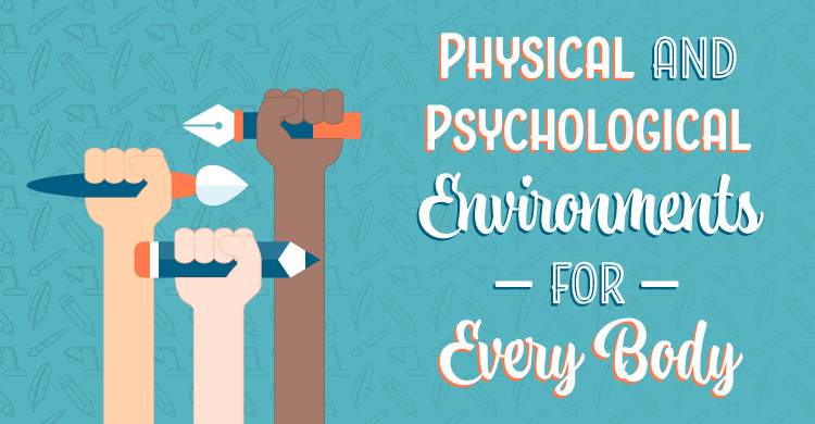 Physical and Psychological Environments for Every Body