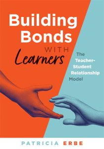 Building Bonds With Learners: The Teacher-Student Relationship Model by Patricia Erbe. One hand on the left orange side of the cover reaches out to grab another hand on the right teal side of the cover.