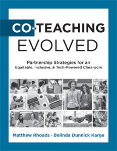 Co-Teaching Evolved: Partnership Strategies for an Equitable, Inclusive, and Tech-Powered Classroom by Matthew Rhoads and Belinda Dunnick Karge featuring a black and white collage of different teachers working together.