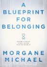 A Blueprint for Belonging: Building a Positive School Culture From the Ground Up by Morgane Michael; a heart sitting on top of a house on a blueprint-style background.